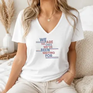 Alternative view of Top We Are The Ones We'Ve Been Waiting For Political Quote Shirt