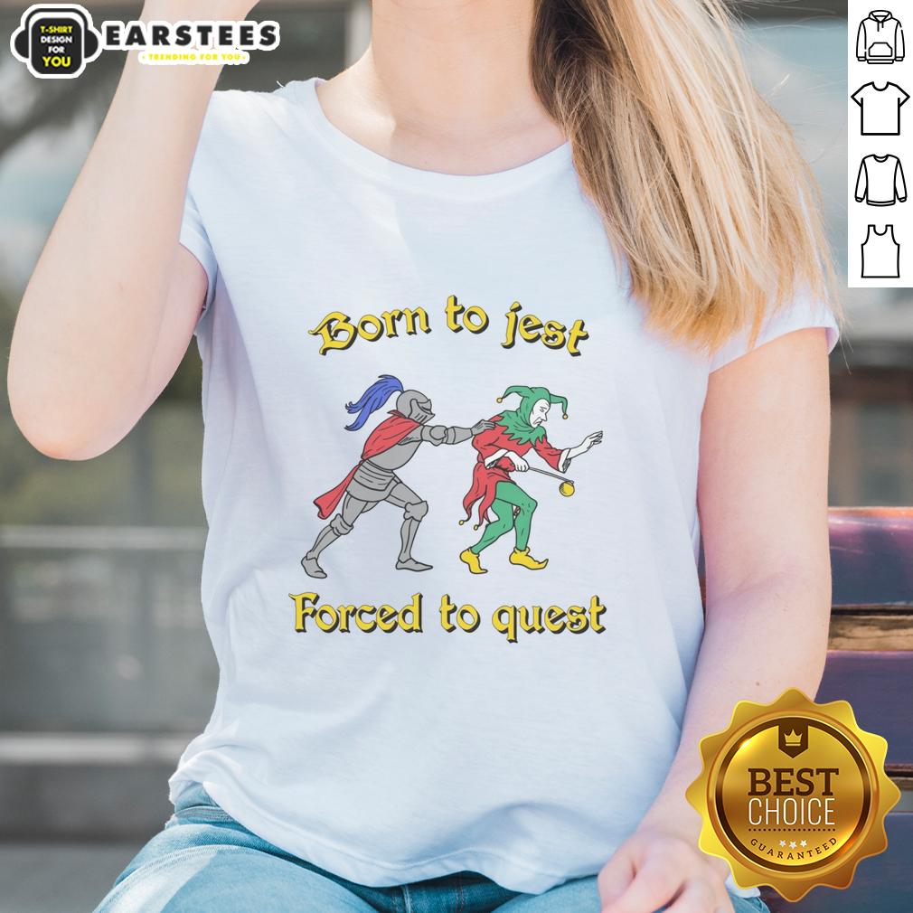 Good Born To Jest Forced To Quest T-Shirt - Image 3