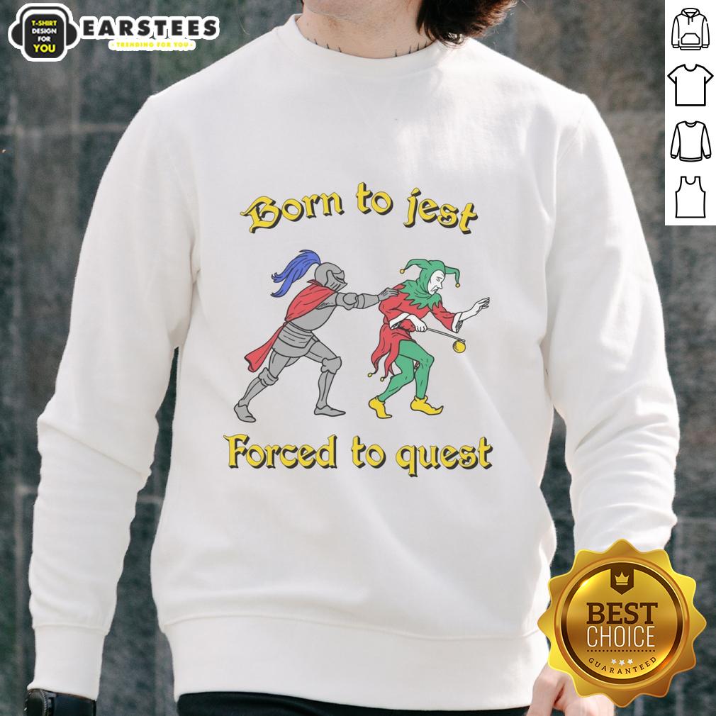 Good Born To Jest Forced To Quest T-Shirt - Image 5
