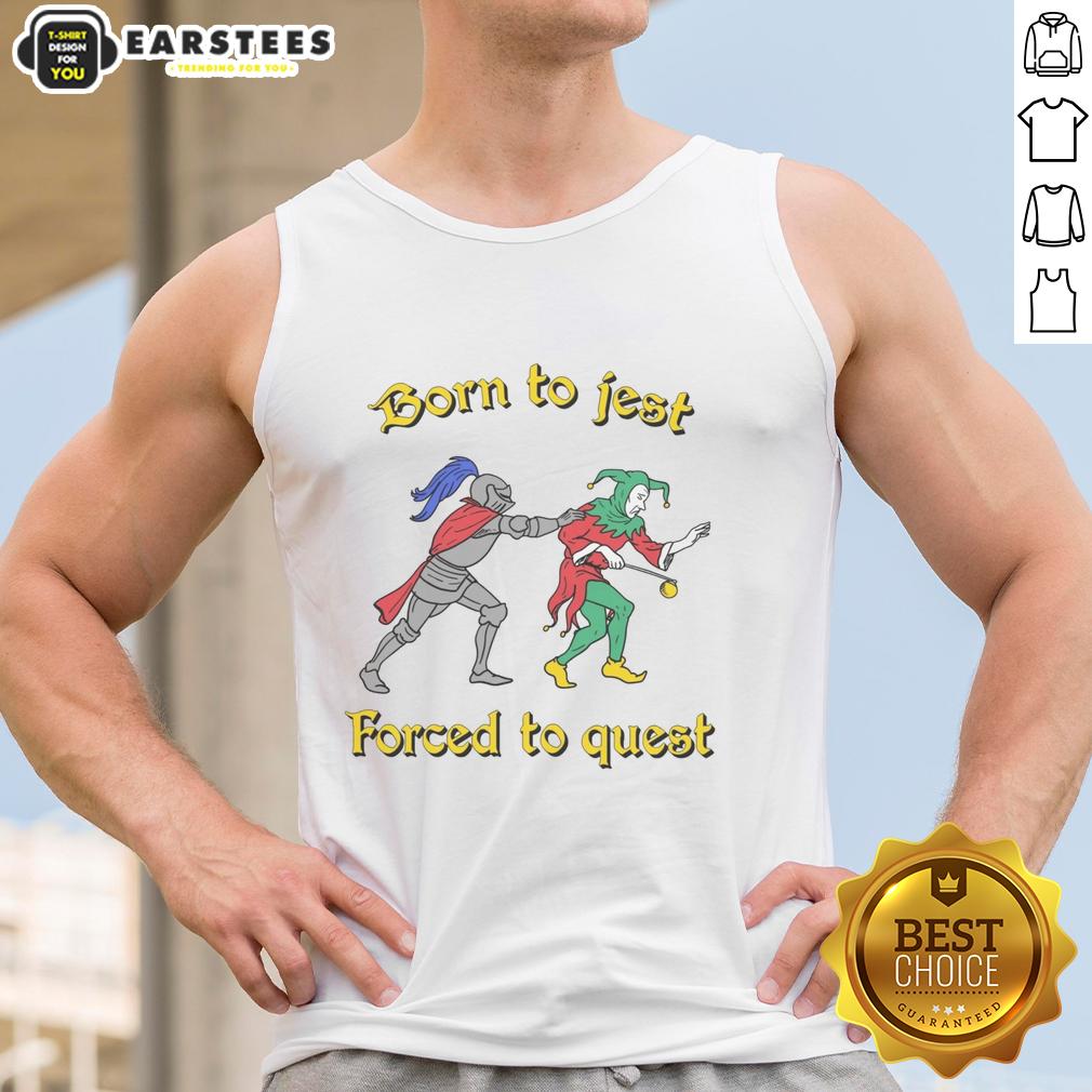 Good Born To Jest Forced To Quest T-Shirt - Image 4