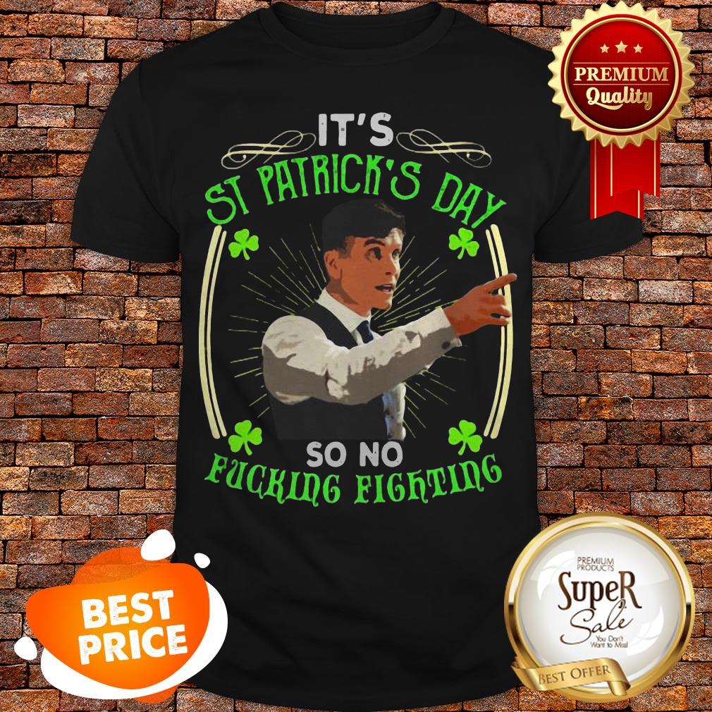 Nice Peaky Blinders It’s St Patrick’s Day So No Fucking Fighting Shirt