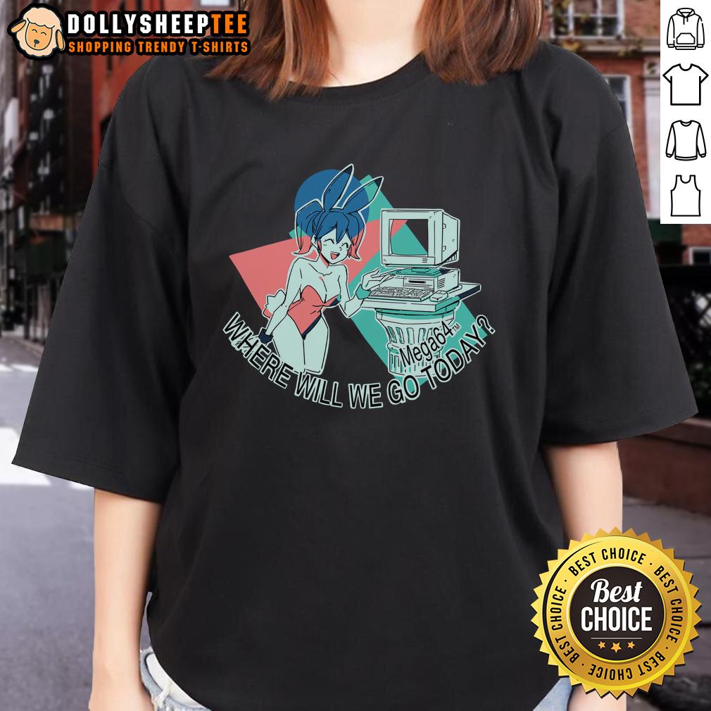 Nice Where Will We Go Today Mega64 Anime T-Shirt - Image 3