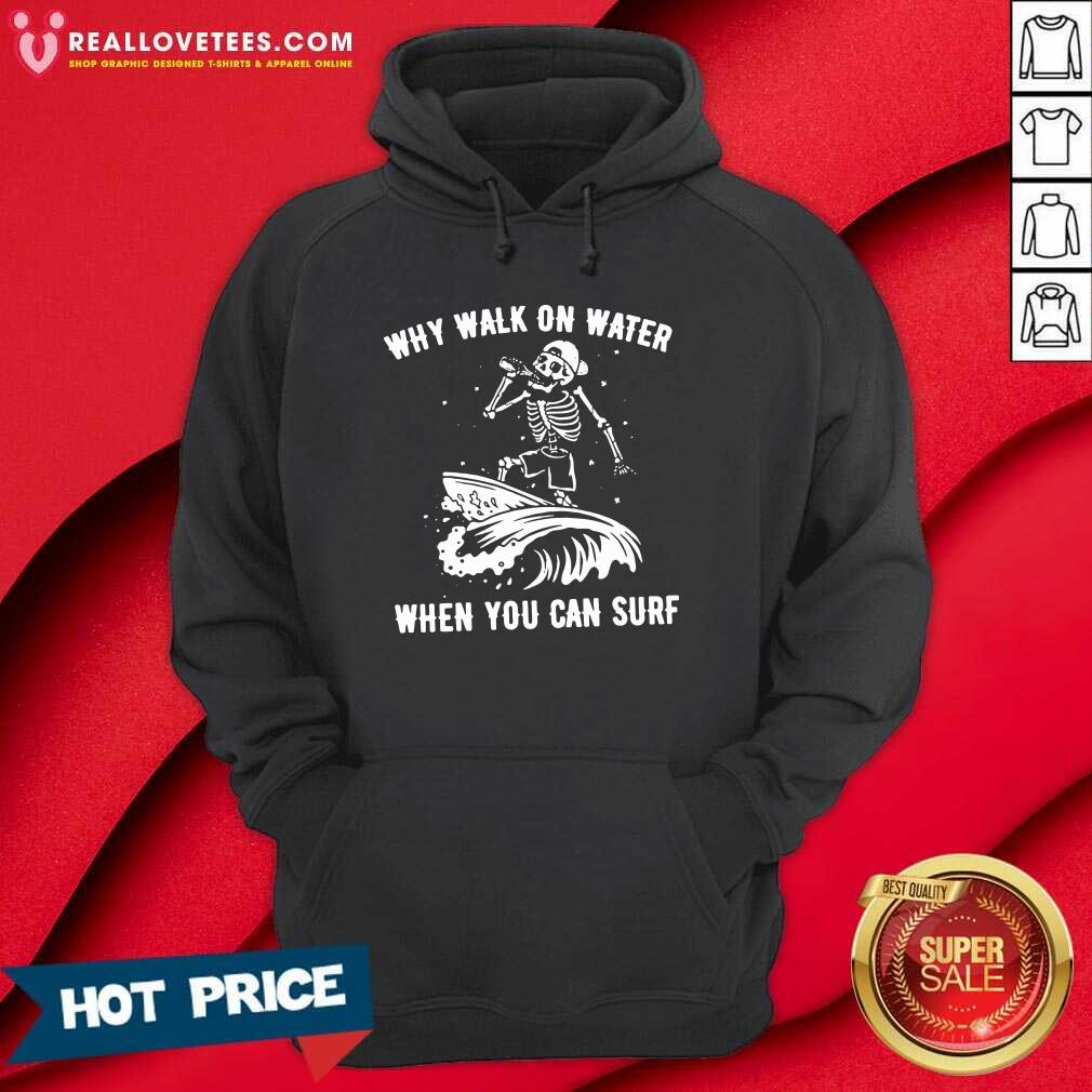 Premium Skeleton Why Walk On Water When You Can Surf Shirt - Image 3