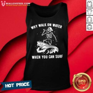 Premium Skeleton Why Walk On Water When You Can Surf Shirt