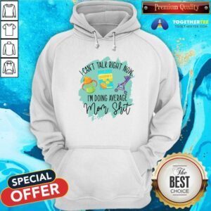Alternative view of Pretty I Cant Talk Right Now Im Doing Average Mom Shit Shirt