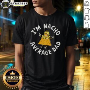 Awesome I'm Nacho Average Dad T-Shirt