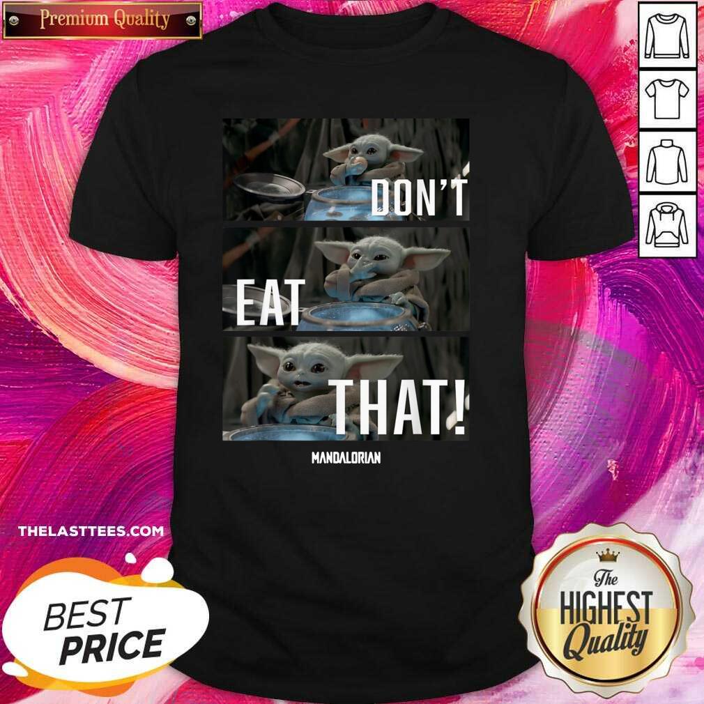 Cute Star Wars The Mandalorian The Child Don’t Eat That Shirt