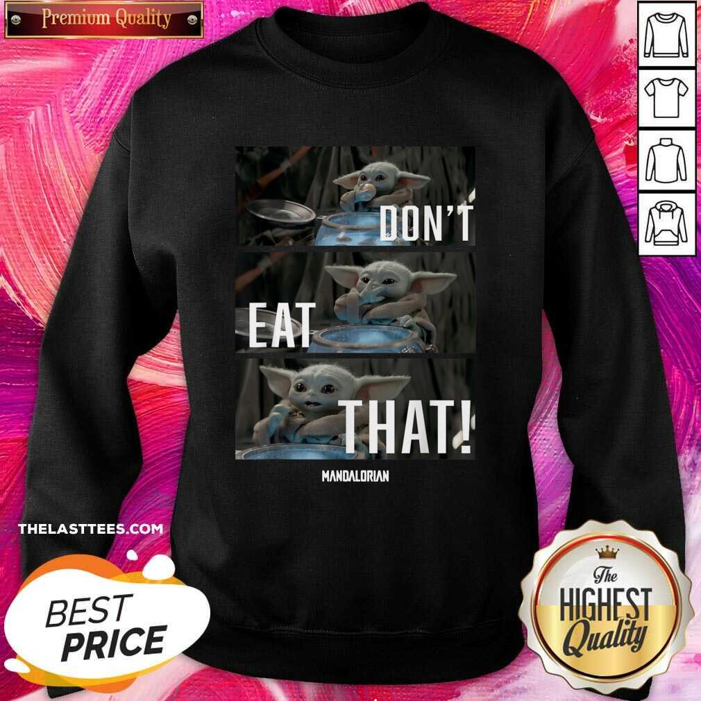 Cute Star Wars The Mandalorian The Child Don’t Eat That Shirt - Image 4
