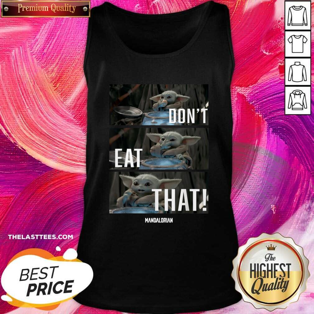 Cute Star Wars The Mandalorian The Child Don’t Eat That Shirt - Image 3
