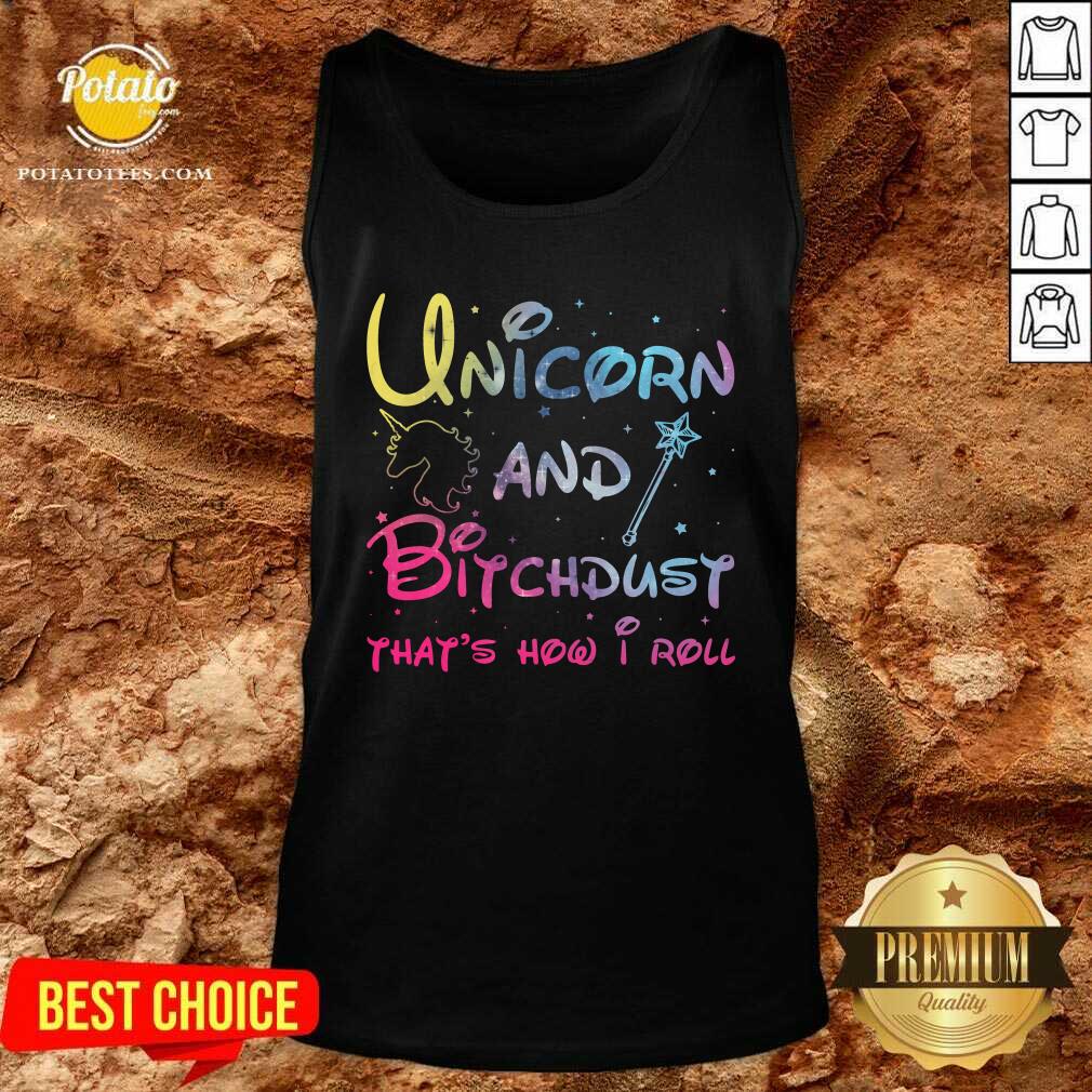 Cute Unicorn And Bitchdust That’s How I Roll Shirt - Image 3