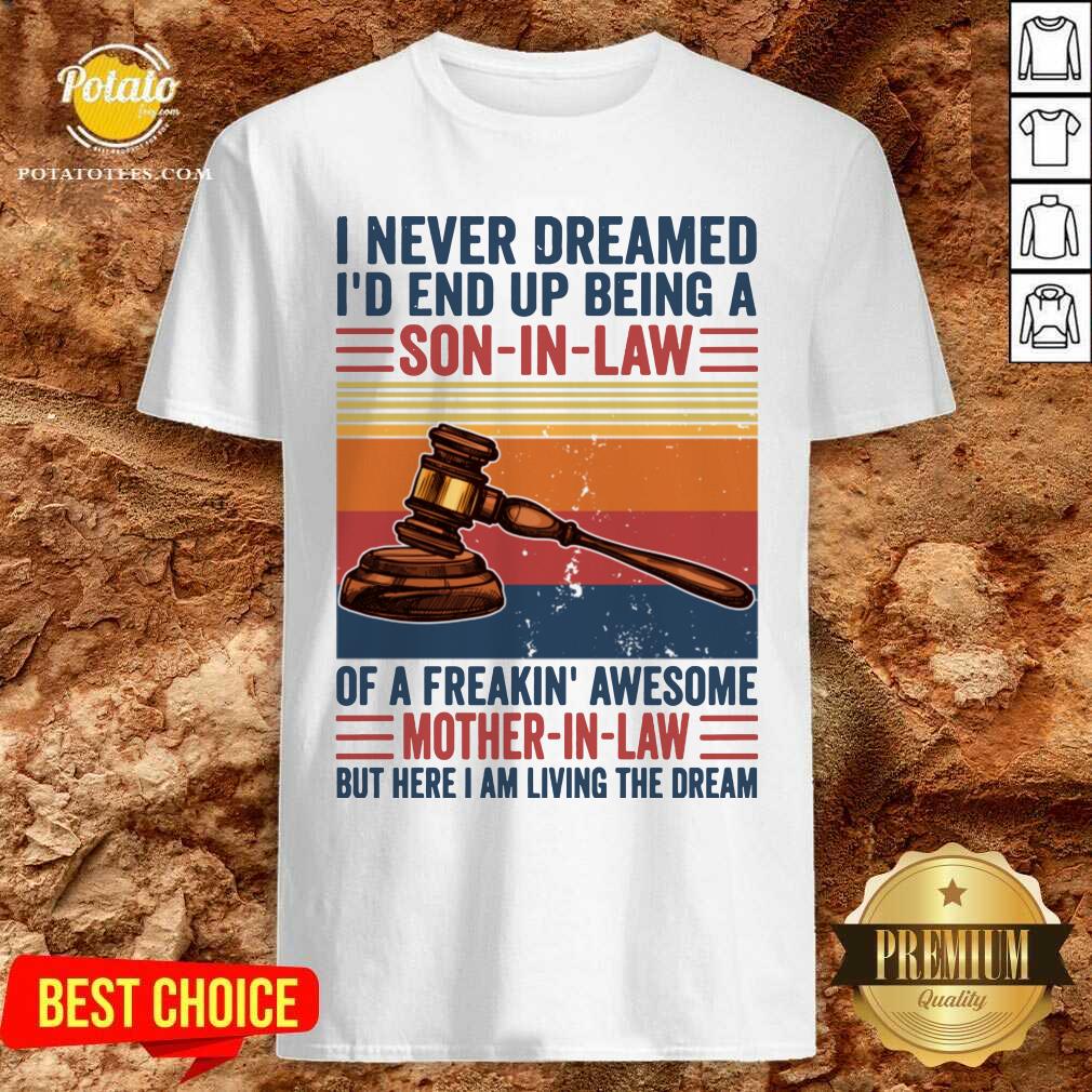 Good I Never Dreamed I’d End Up Being A Son In Law Vintage Shirt