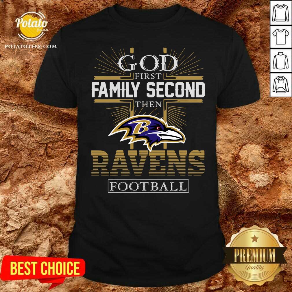 Official God First Family Second Then Baltimore Ravens Football Shirt