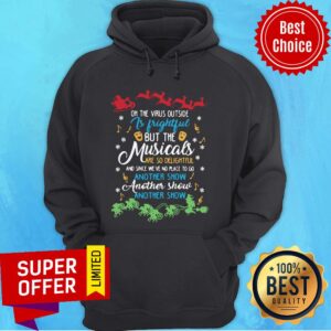 Alternative view of On The Virus Outside Is Frightful But The Musicals Are So Delightful And Since We’ve No Place To Go Another Show Another Show Shirt