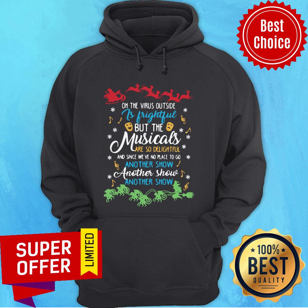 On The Virus Outside Is Frightful But The Musicals Are So Delightful And Since We’ve No Place To Go Another Show Another Show Shirt - Image 2