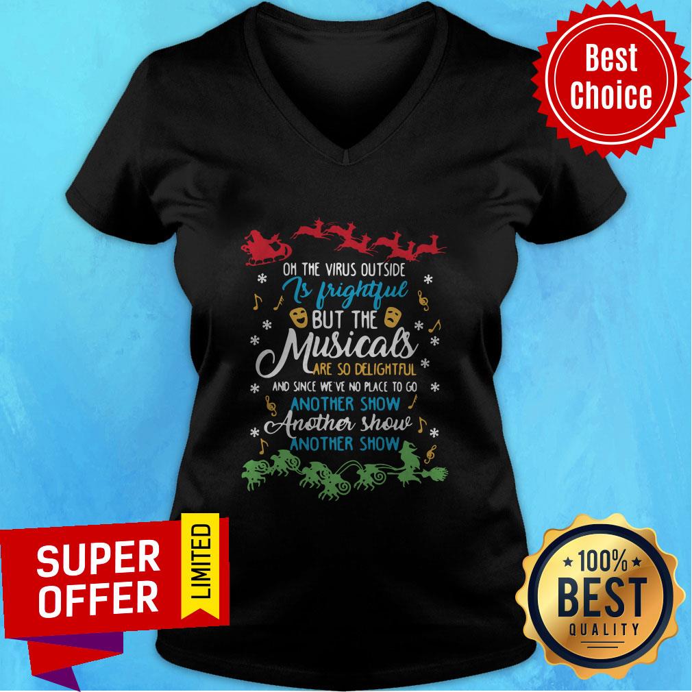 On The Virus Outside Is Frightful But The Musicals Are So Delightful And Since We’ve No Place To Go Another Show Another Show Shirt - Image 5