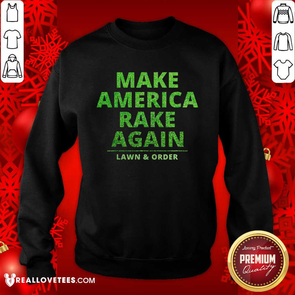 Perfect Make America Rake Again Lawn And Order Green Shirt - Image 3