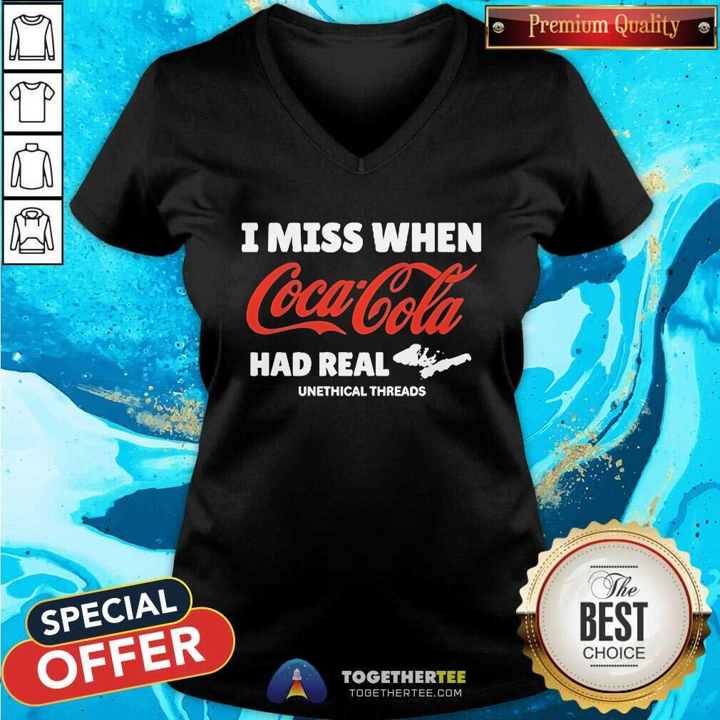 Good Unethical Threads I Miss When Coca Cola Had Real Coke T-Shirt - Image 2