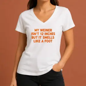 Alternative view of Pretty My Weiner Isn't 12 Inches But It Smells Like A Foot Shirt