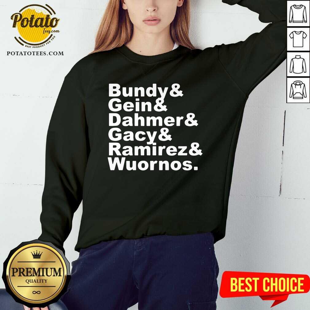 Bundy And Gin Dahmer Gacy Ramirez Wuornos Shirt - Image 4