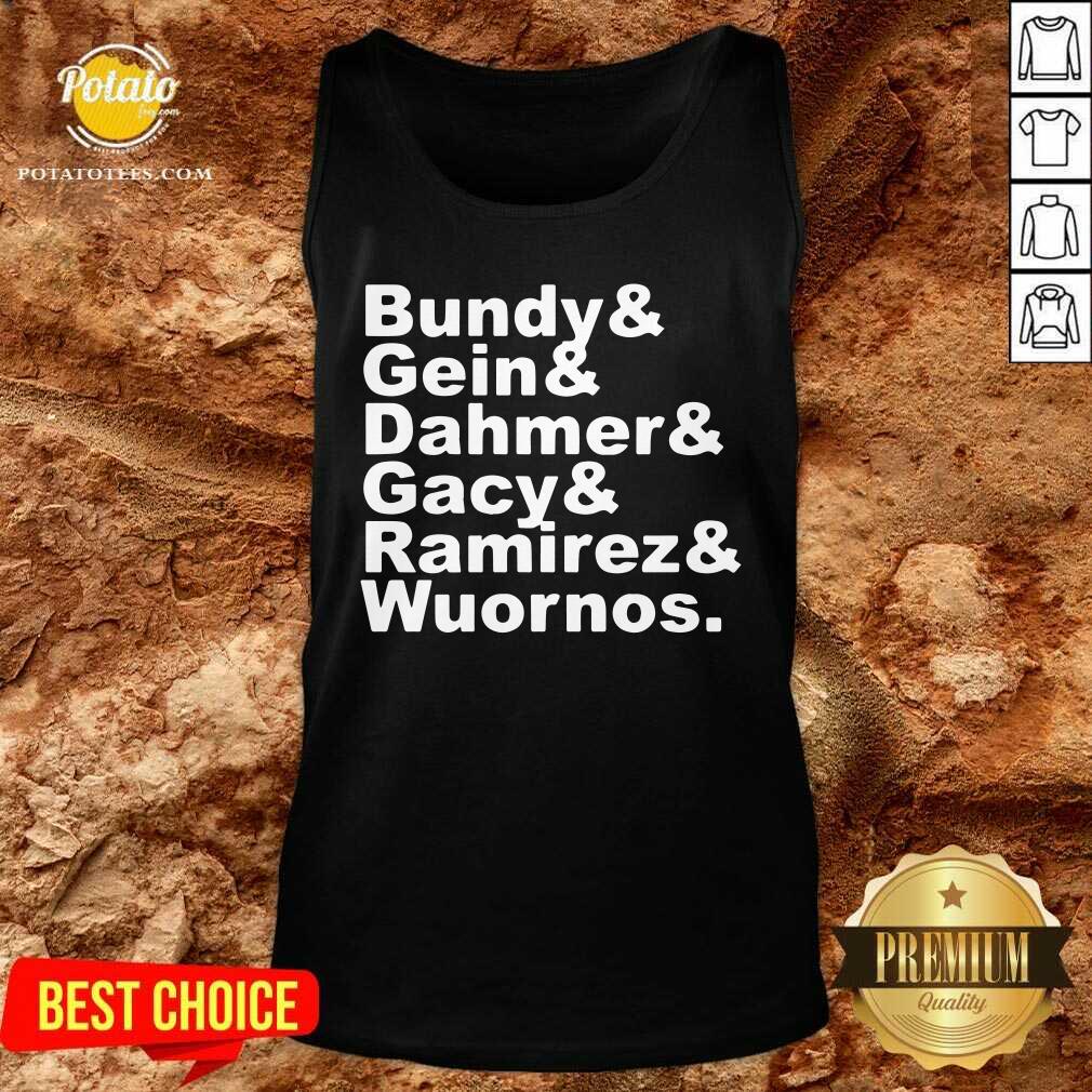 Bundy And Gin Dahmer Gacy Ramirez Wuornos Shirt - Image 3