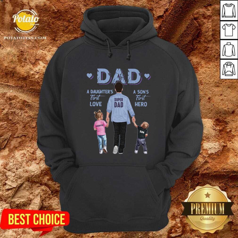 Dad A Daughter’s First Love A Son’s First Hero Shirt - Image 5