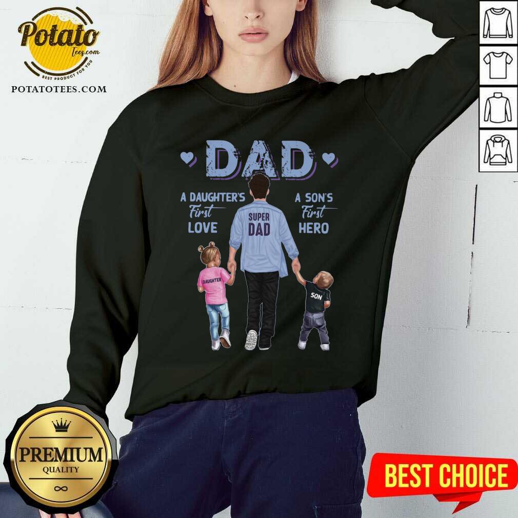Dad A Daughter’s First Love A Son’s First Hero Shirt - Image 4
