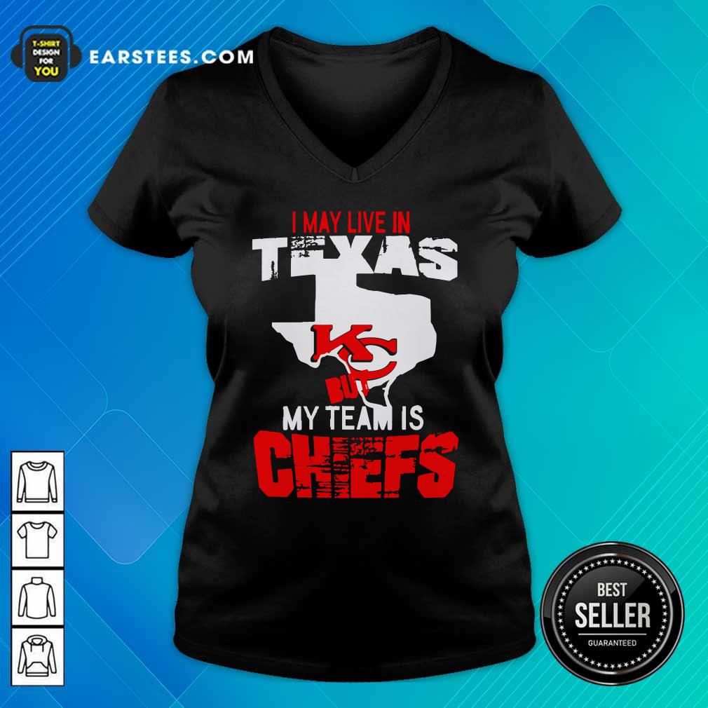 Funny I May Live In Texas But My Team Is Chiefs Shirt - Image 3