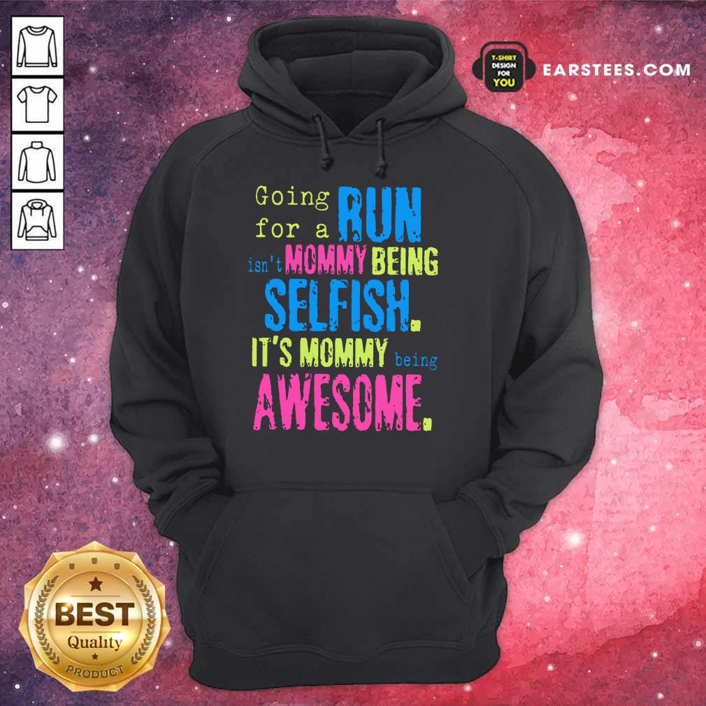 Hot Run Mommy Being Selfish It's Mommy Shirt - Image 4