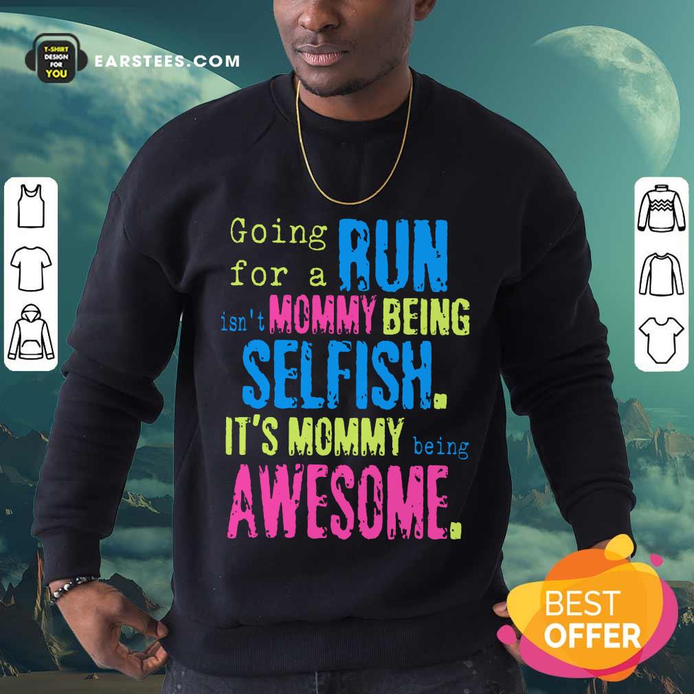 Hot Run Mommy Being Selfish It's Mommy Shirt - Image 3