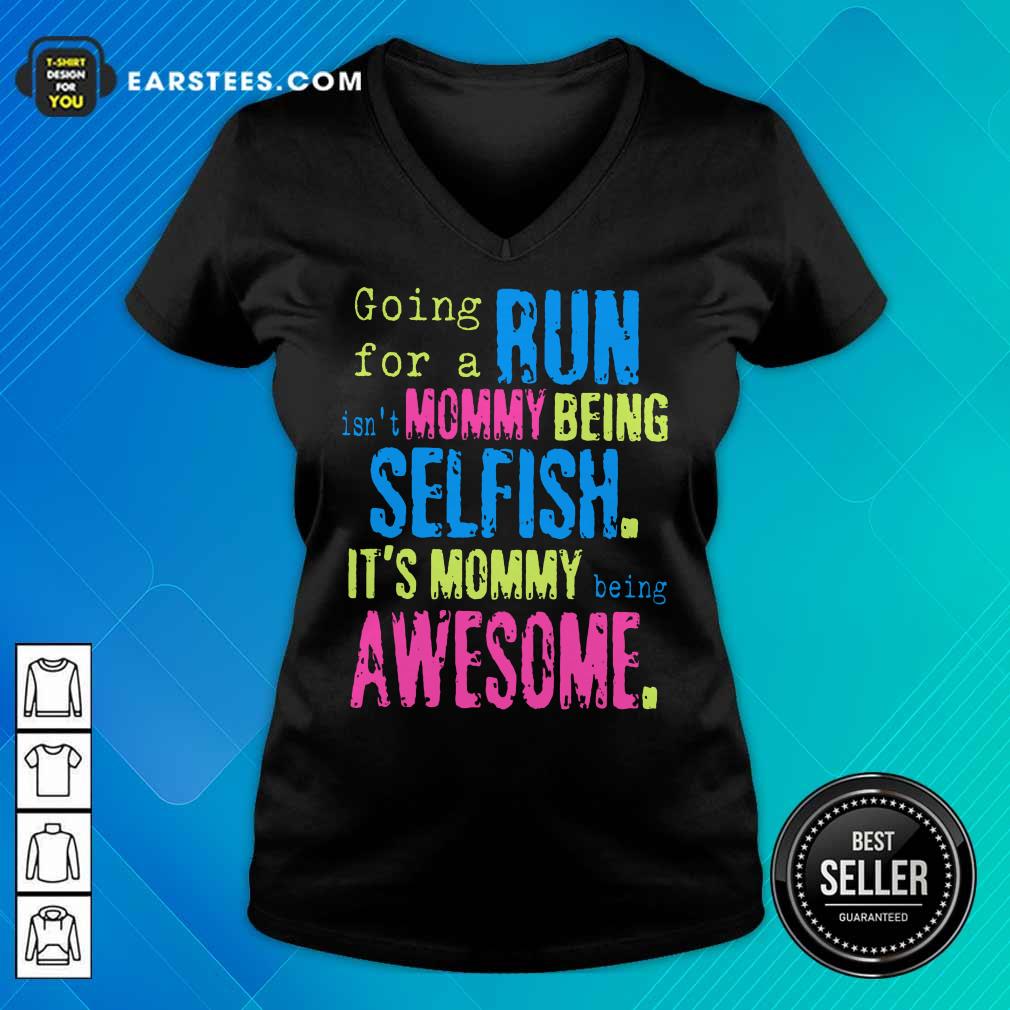 Hot Run Mommy Being Selfish It's Mommy Shirt - Image 5