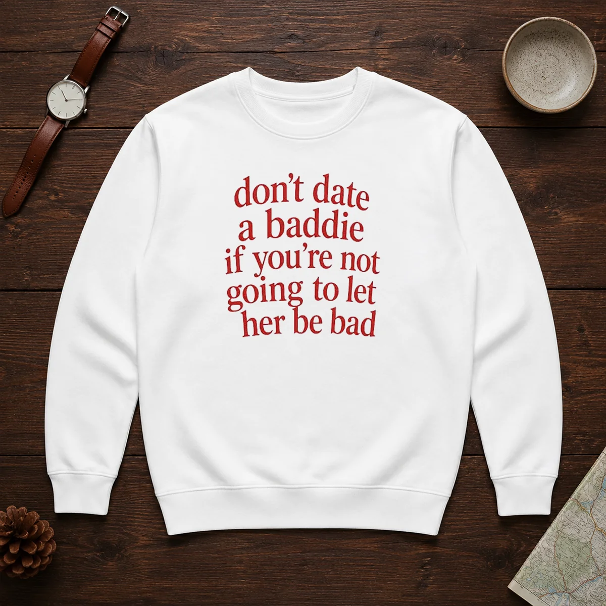 Funny Dont Date A Baddie If Youre Not Going To Let Her Be Bad Shirt - Image 7