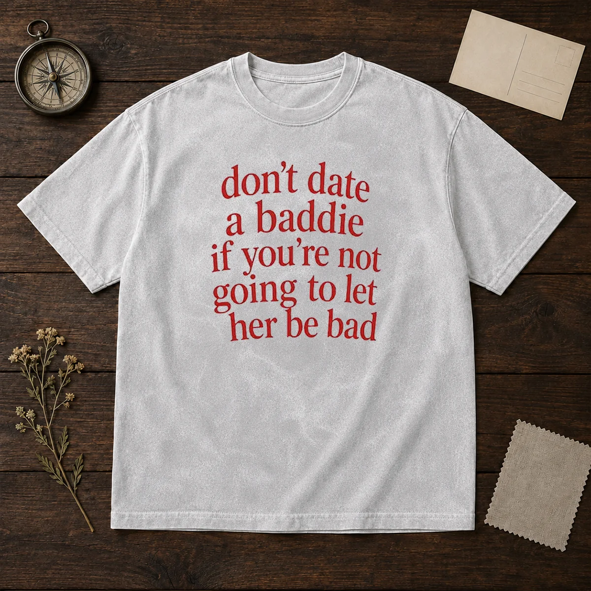 Funny Dont Date A Baddie If Youre Not Going To Let Her Be Bad Shirt - Image 8