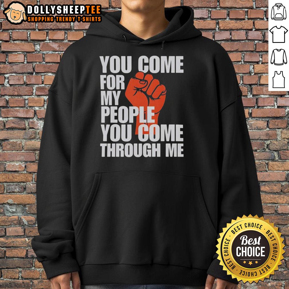 Awesome You Come For My People You Come Through Me T-Shirt - Image 2