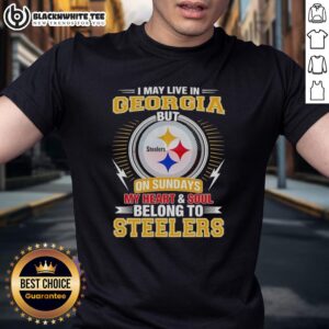 Good Pittsburgh Steelers I May Live In Georgia But On Sundays My Heart And Soul Belong To Steelers T-Shirt