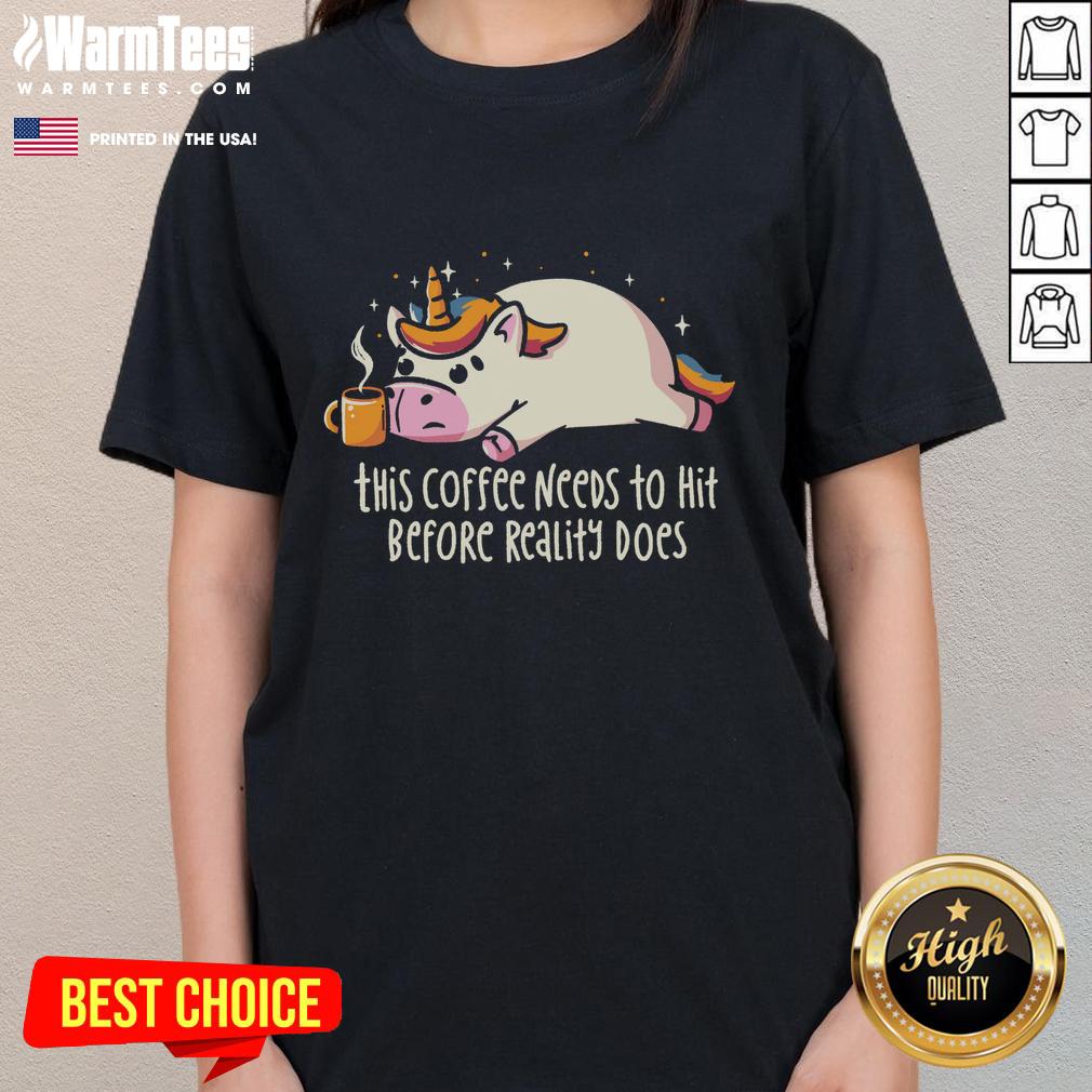 Premium This Coffee Needs To Hit Before Reality Does T-Shirt - Image 3