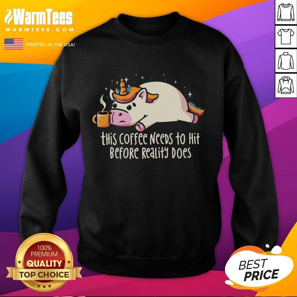 Premium This Coffee Needs To Hit Before Reality Does T-Shirt - Image 5