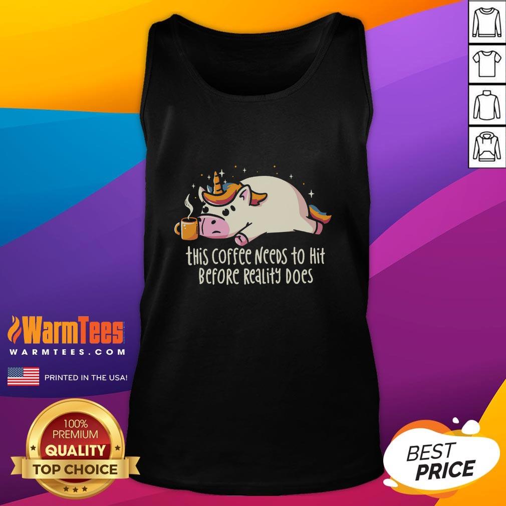 Premium This Coffee Needs To Hit Before Reality Does T-Shirt - Image 4