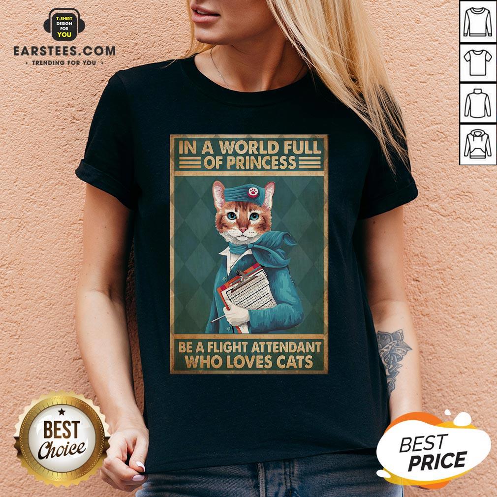 Funny Flight Attendants Easily Distracted In A World Full Of Princess Be A Flight Attendant Who Loves Cats Shirt - Image 4