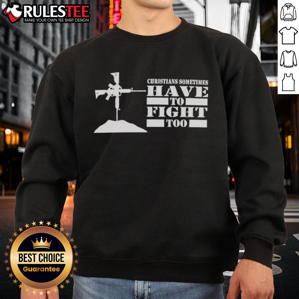 Official Christians Sometimes Have To Fight Too T-Shirt - Image 5