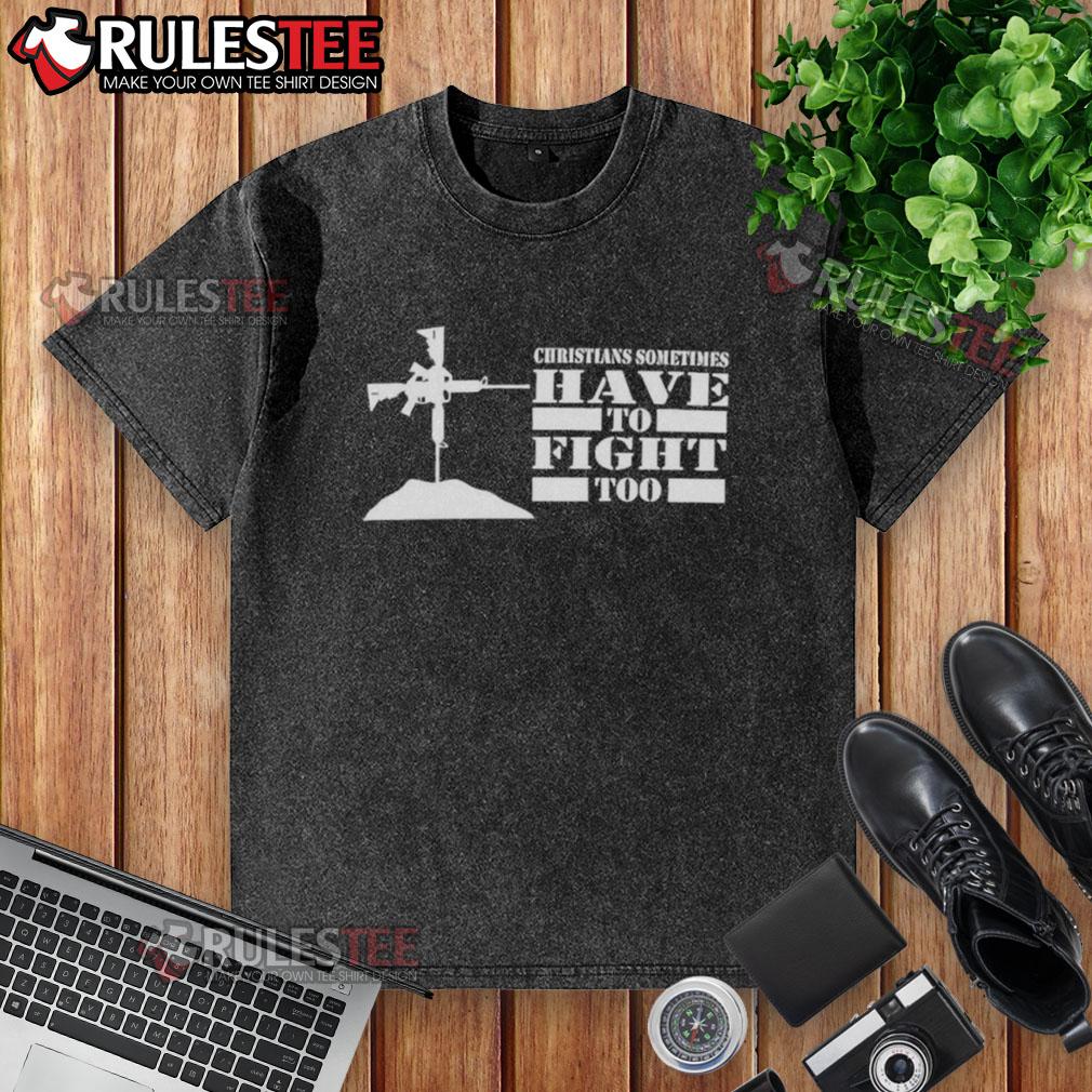 Official Christians Sometimes Have To Fight Too T-Shirt - Image 6
