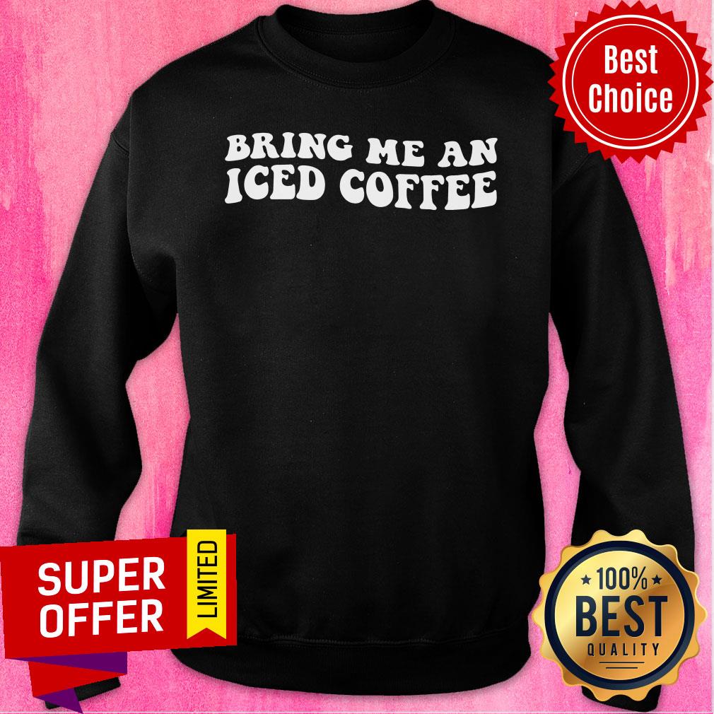 Bring Me An Iced Coffee Shirt - Image 4