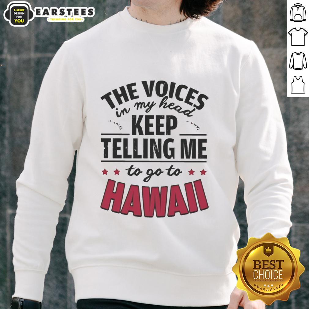 Funny The Voices In My Head Keep Telling Me To Go To Hawaii T-Shirt - Image 5