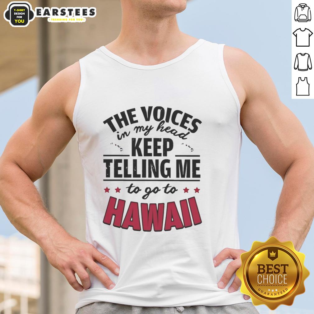 Funny The Voices In My Head Keep Telling Me To Go To Hawaii T-Shirt - Image 4
