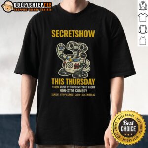 Good Secretshow This Thursday 7:30pm Music By Yonderwizzard 8pm T-Shirt