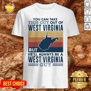 Love You Can Take This Guy Out Of West Virginia But He’ll Always Be A West Virginia Guy Vintage Retro Shirt
