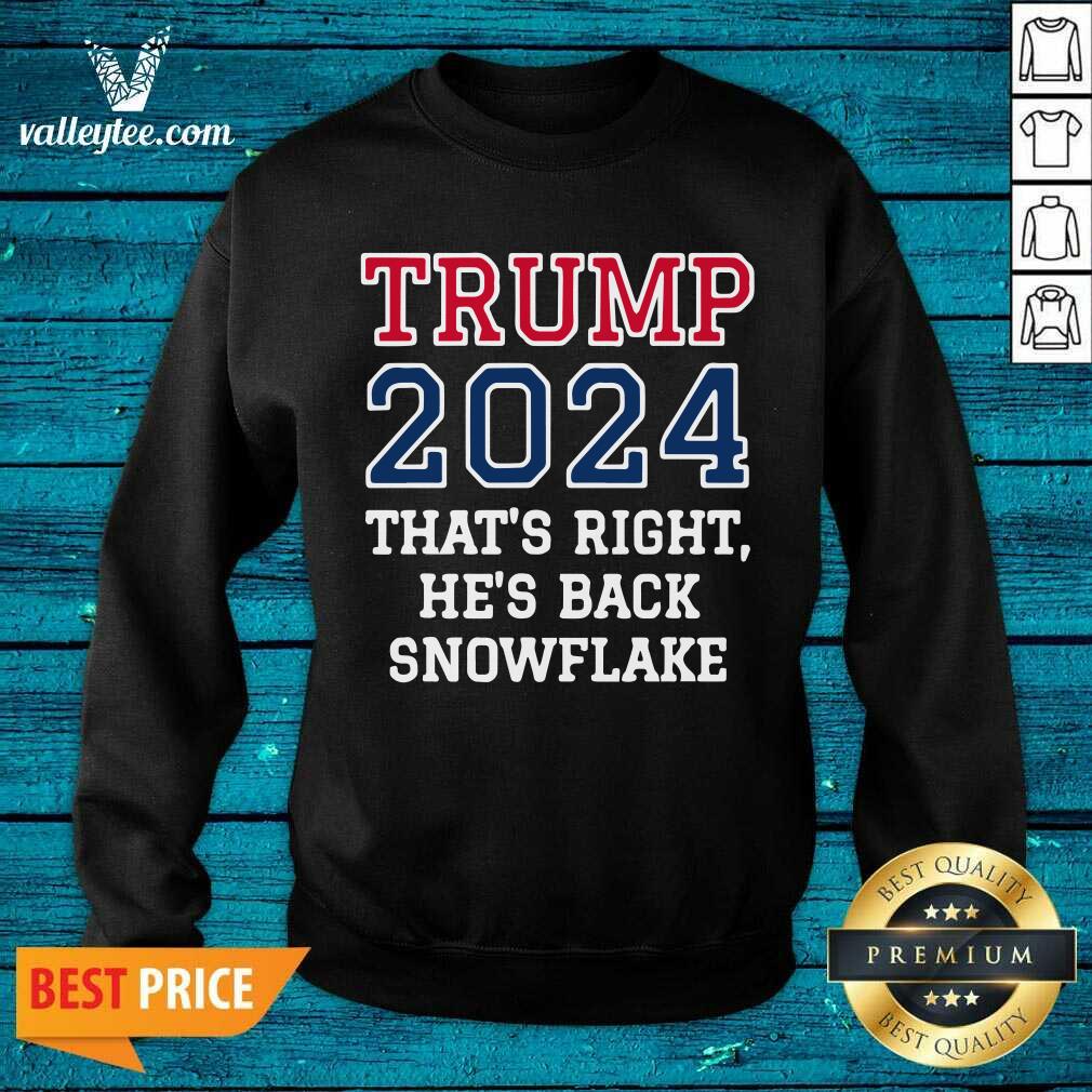 Nice Trump 2024 That's Right He's Back Snowflake Election Shirt - Image 2