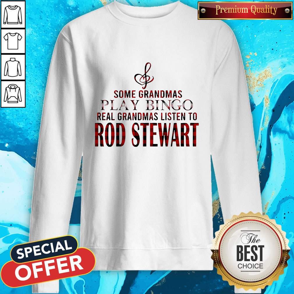 Some Grandmas Play Bingo Real Grandmas Listen To Rod Stewart Shirt - Image 2