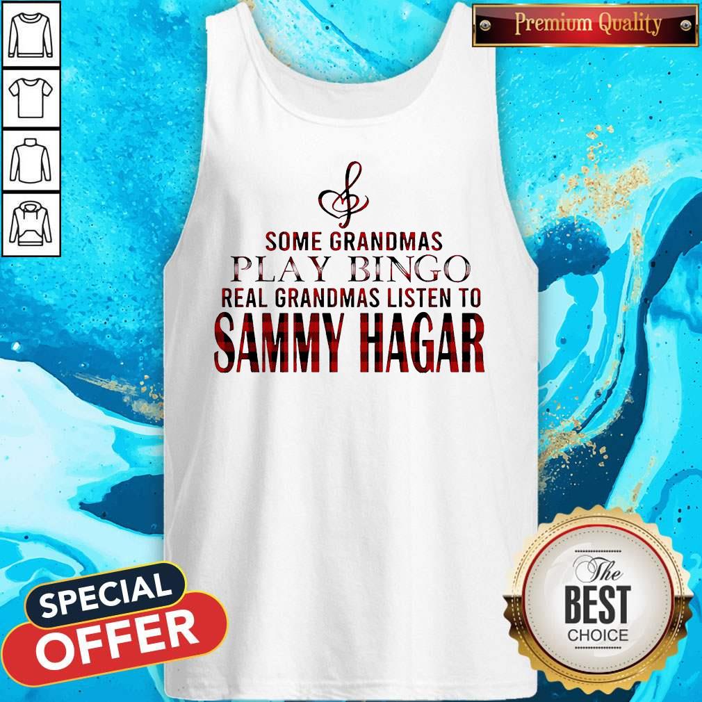 Some Grandmas Play Bingo Real Grandmas Listen To Sammy Hagar Shirt - Image 5