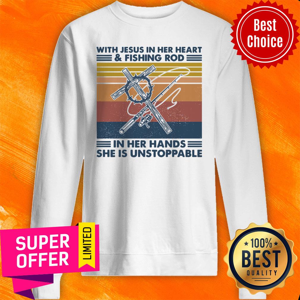 With Jesus In Her Heart Fishing Rod In Her Hands She Is Unstoppable Shirt - Image 4