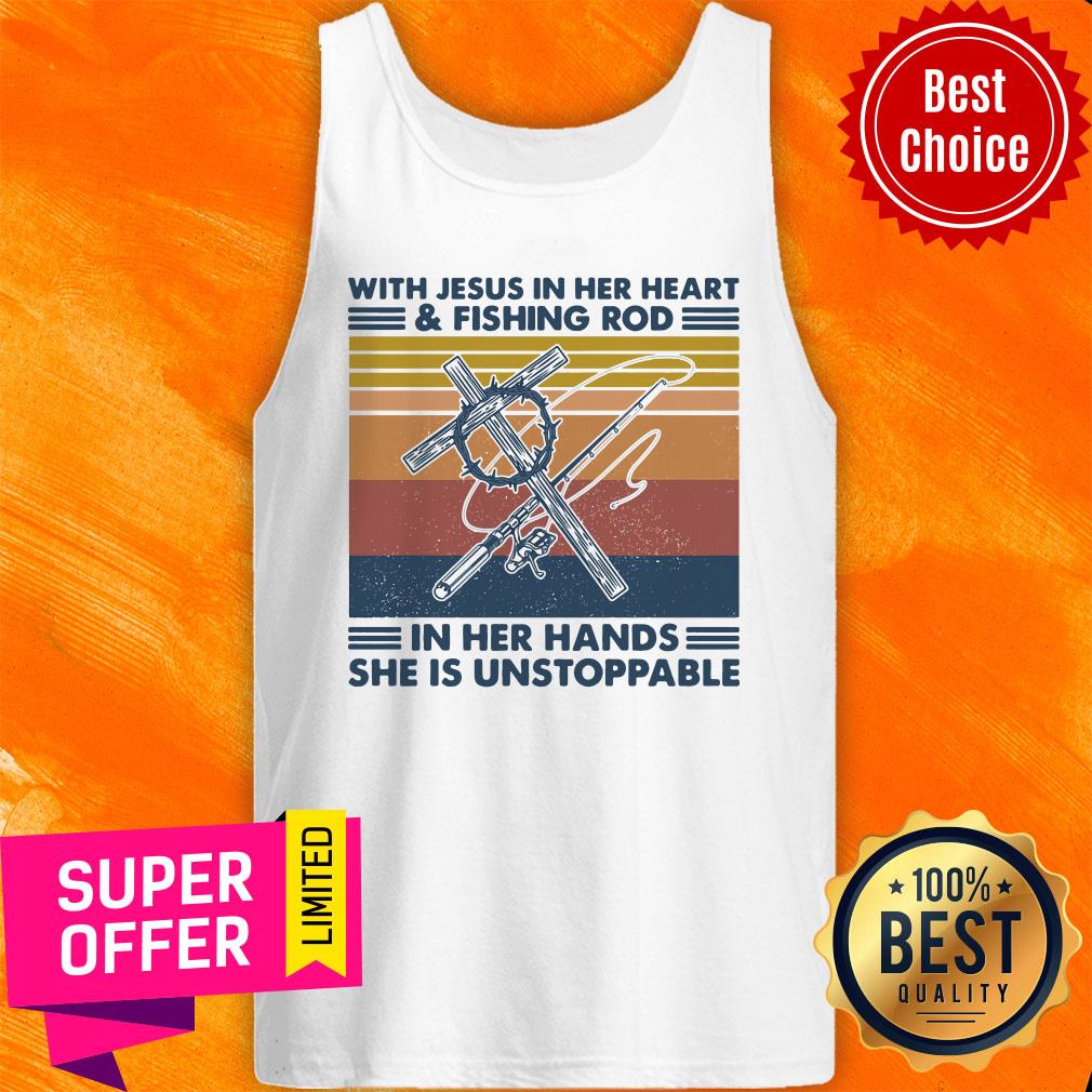 With Jesus In Her Heart Fishing Rod In Her Hands She Is Unstoppable Shirt - Image 3